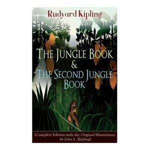 The Jungle Book & the Second Jungle Book: (Complete Edition with the Original Il